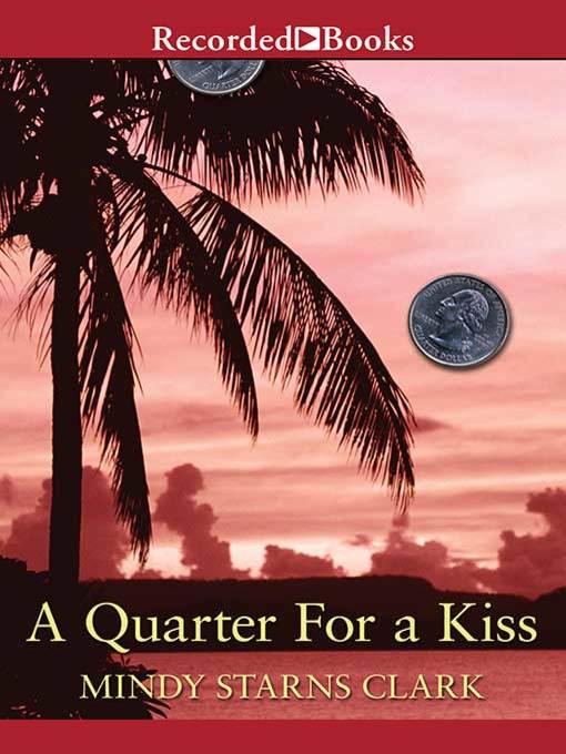 Title details for A Quarter for a Kiss by Mindy Starns Clark - Wait list